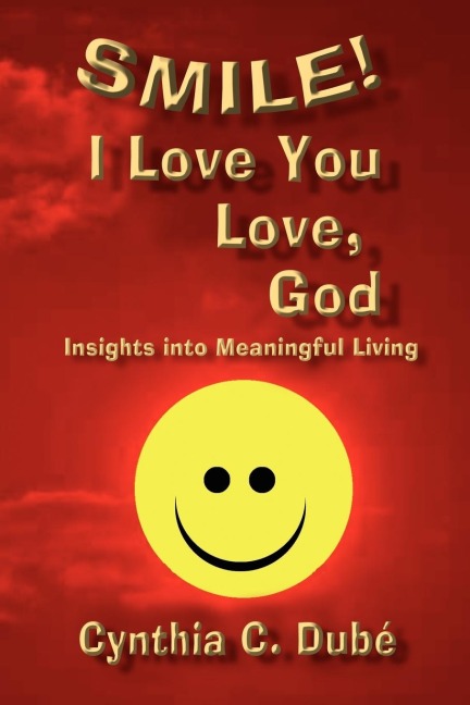 Smile! I Love You Love, God: Insights into Meaningful Living