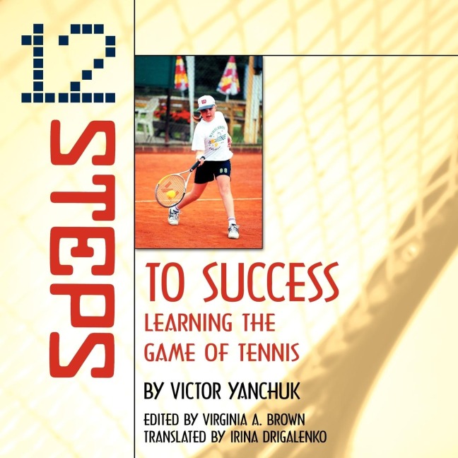 12 Steps to Success: Learning the Game of Tennis