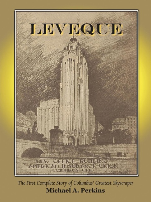 Leveque: The First Complete Story of Columbus Greatest Skyscraper