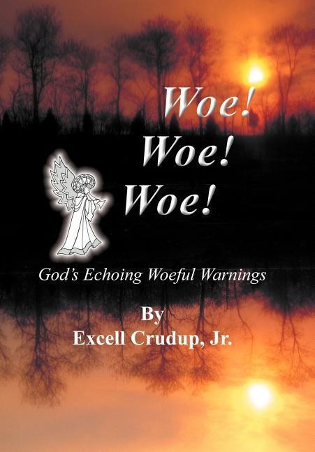 Woe Woe Woe: God's Echoing Woeful Warnings