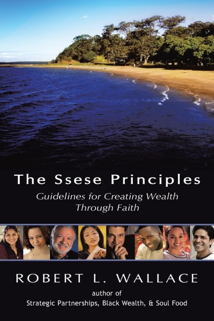 The Ssese Principles: Guidelines for Creating Wealth Through Faith