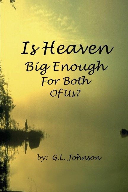 Is Heaven Big Enough For Both Of Us?