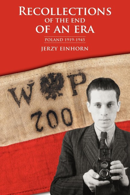 RECOLLECTIONS OF THE END OF AN ERA: Poland 1919-1945