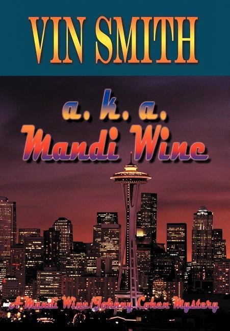 a. k. a. Mandi Wine: A Mandi Wine/Johnny Cohen Mystery
