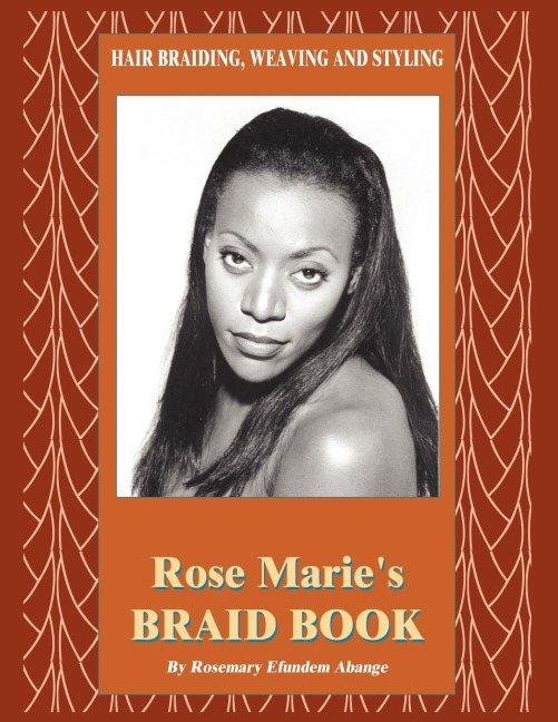 Hair Braiding, Weaving and Styling: Rose Maries Braid Book