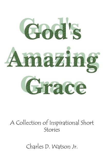 Gods Amazing Grace: A Collection of Inspirational Short Stories