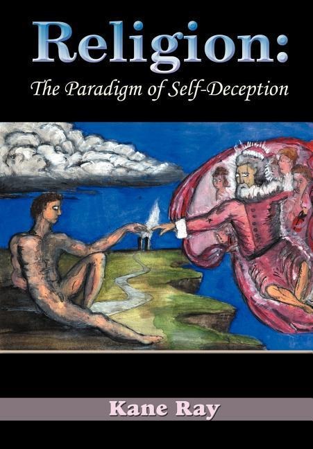 Religion: The Paradigm of Self-Deception