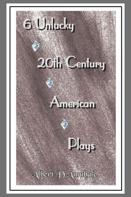 6 Unlucky 20th Century American Plays