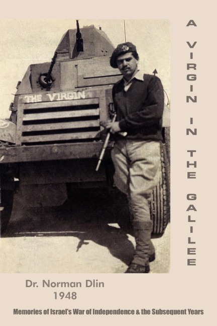A Virgin in the Galilee: Memories of Israels War of Independence & the Subsequent Years