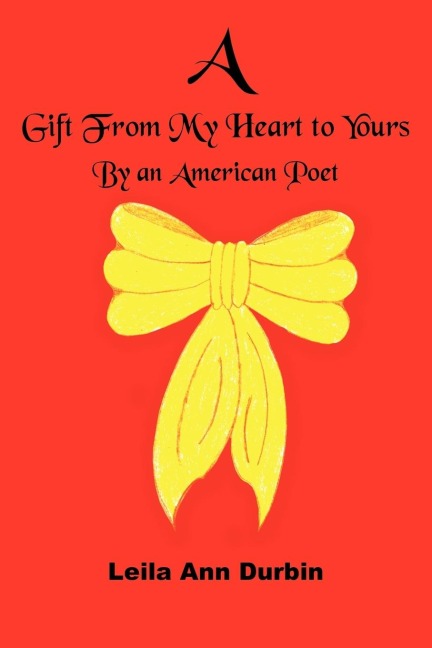 A Gift From My Heart to Yours: By an American Poet