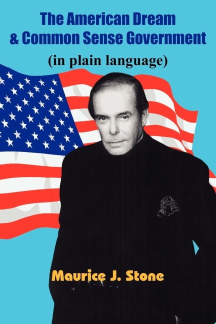 The American Dream & Common Sense Government: (in plain language)