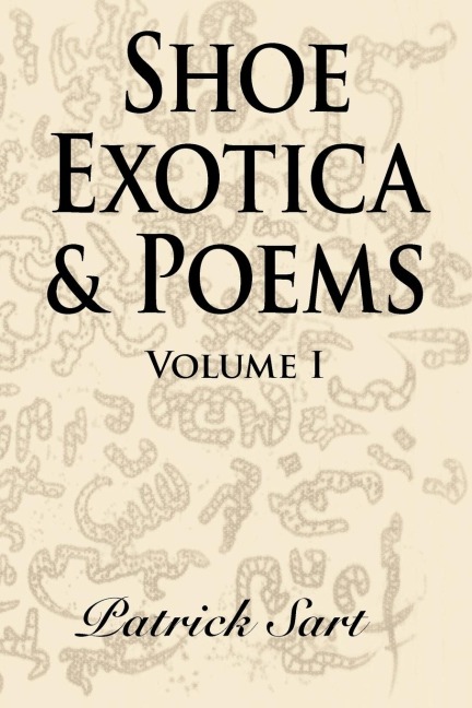 SHOE EXOTICA & POEMS: Volume I