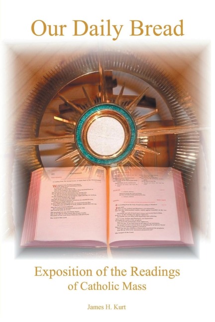 Our Daily Bread: Exposition of the Readings of Catholic Mass