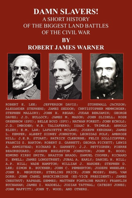 DAMN SLAVERS!: A SHORT HISTORY OF THE BIGGEST LAND BATTLES OF THE CIVIL WAR