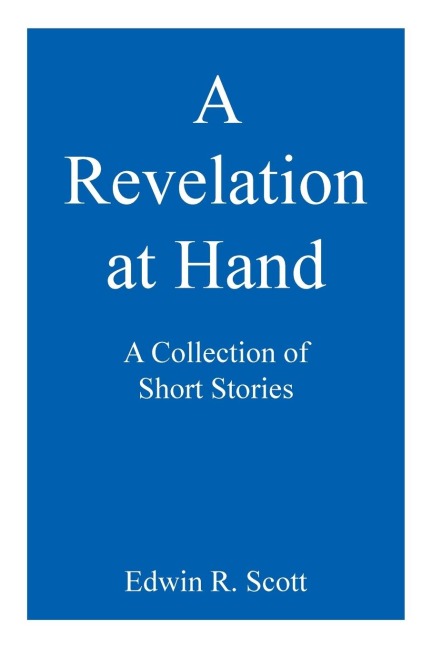 A Revelation at Hand: A Collection of Short Stories