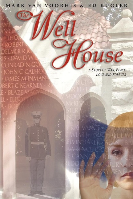 THE WELL HOUSE: A STORY OF WAR, PEACE, LOVE AND FOREVER