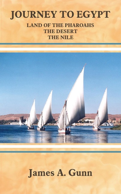 Journey to Egypt: Land of the Pharoahs - the Desert - the Nile