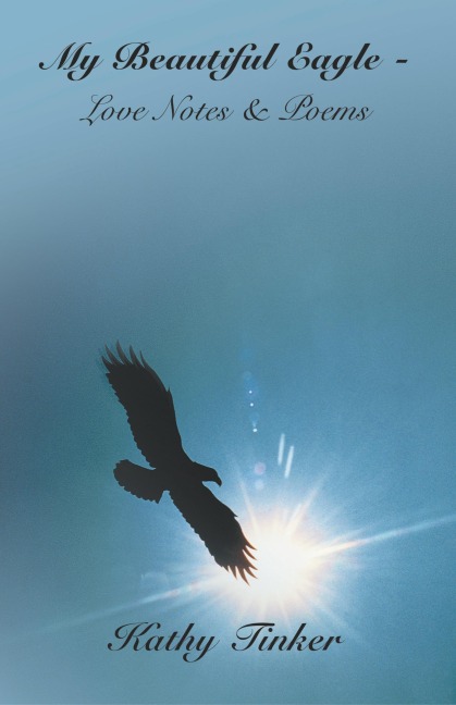 My Beautiful Eagle - Love Notes & Poems