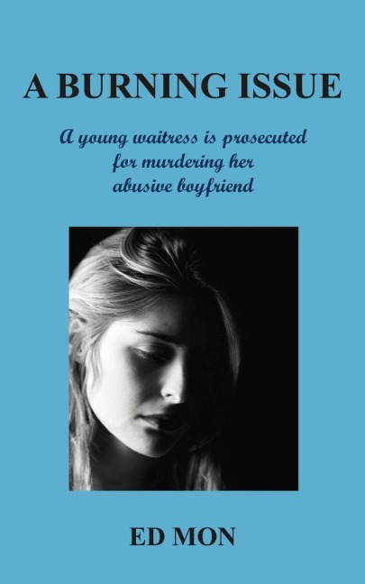 A Burning Issue: A Young Waitress Is Prosecuted for Murdering Her Abusive Boyfriend