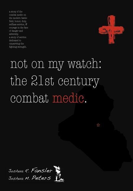 Not on My Watch: The 21st Century Combat Medic