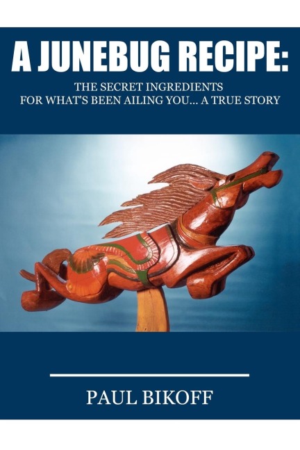 A Junebug Recipe: The Secret Ingredients for Whats Been Ailing You... a True Story