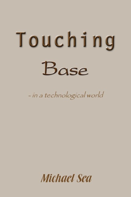 Touching base: - in a technological world