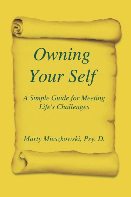 Owning Your Self: A Simple Guide for Meeting Lifes Challenges