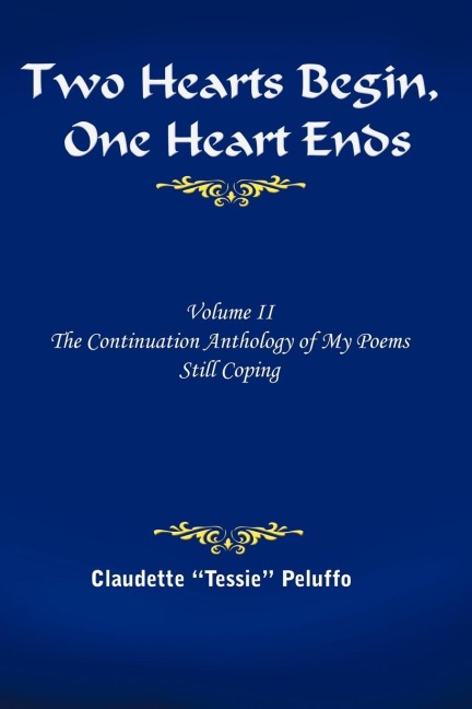 Two Hearts Begin, One Heart Ends: Volume II, The Continuation Anthology of My Poems: Still Coping