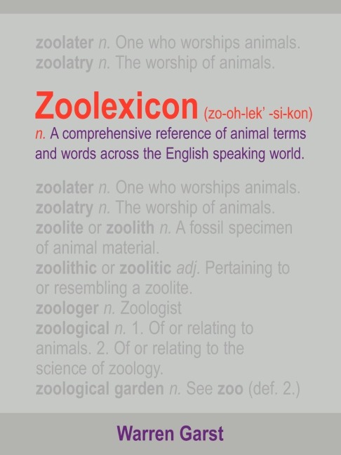 Zoolexicon (Zo-Oh-Lek-Si-Kon) N.: A Comprehensive Reference of Animal Terms and Words Across the English Speaking World