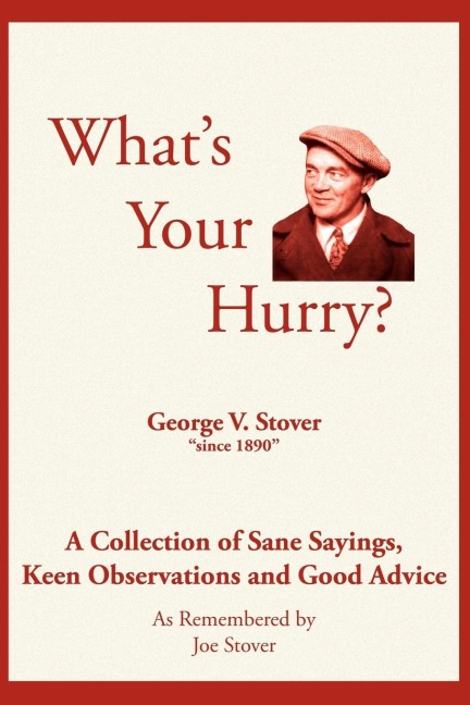 Whats Your Hurry?: A Collection of Sane Sayings, Keen Observations and Good Advice