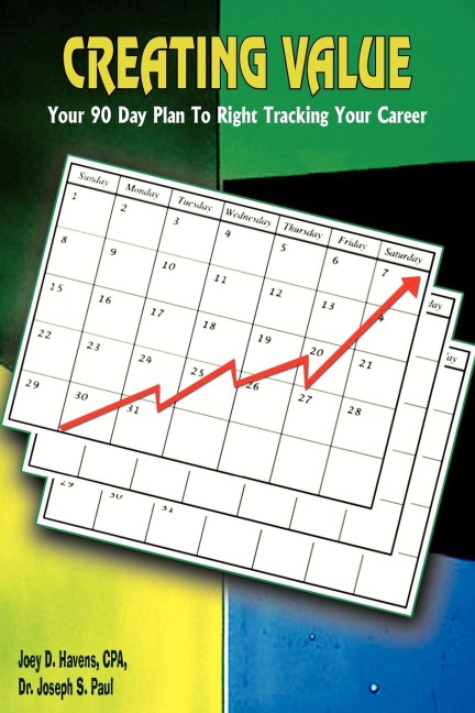 CREATING VALUE: Your 90 Day Plan To Right Tracking Your Career
