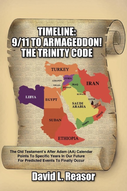 TIMELINE: 9/11 TO ARMAGEDDON!:  The Old Testaments After Adam (AA) Calendar Points To Specific Years In Our Future For Predicted Events To Finally Occur