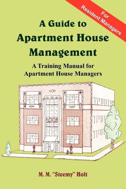 A Guide to Apartment House Management: A Training Manual for Apartment House Managers