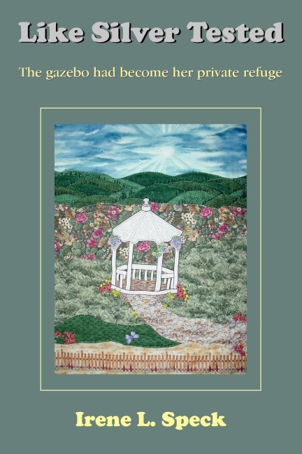 Like Silver Tested: The gazebo had become her private refuge