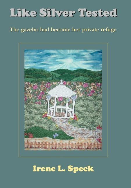 Like Silver Tested: The gazebo had become her private refuge