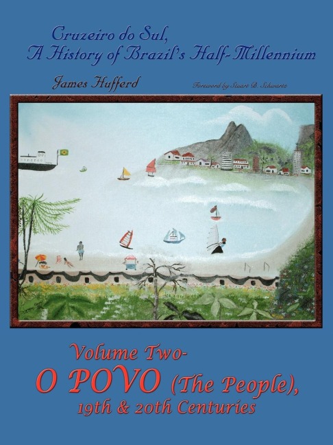 Cruzeiro do Sul, A History of Brazils Half-Millennium: Vol 2 O Provo (The People) 19th & 20th Centuries
