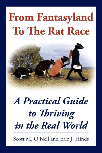From Fantasyland To The Rat Race: A Practical Guide to Thriving in the Real World