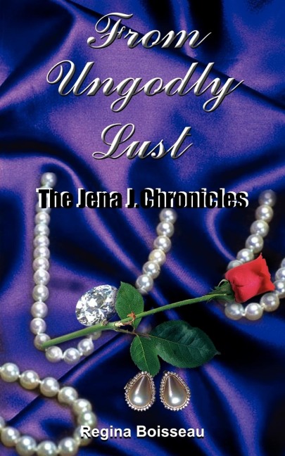 From Ungodly Lust: The Jena J. Chronicles