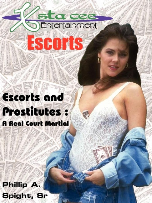 X-sta-cee Entertainment Escorts: Escorts and Prostitutes : A Real Court Martial