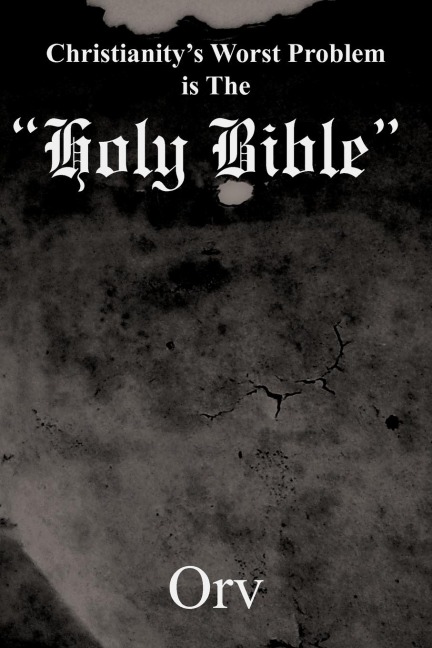 Christianitys Worst Problem is The Holy Bible