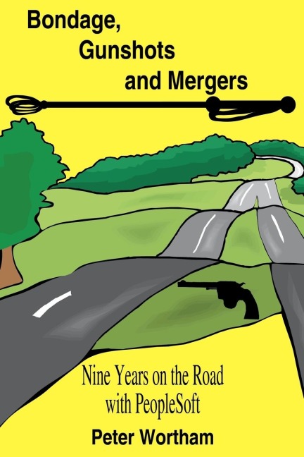 Bondage, Gunshots and Mergers: Nine Years on the Road with PeopleSoft