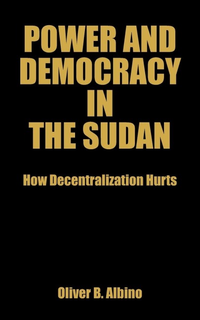 Power and Democracy in the Sudan: How Decentralization Hurts