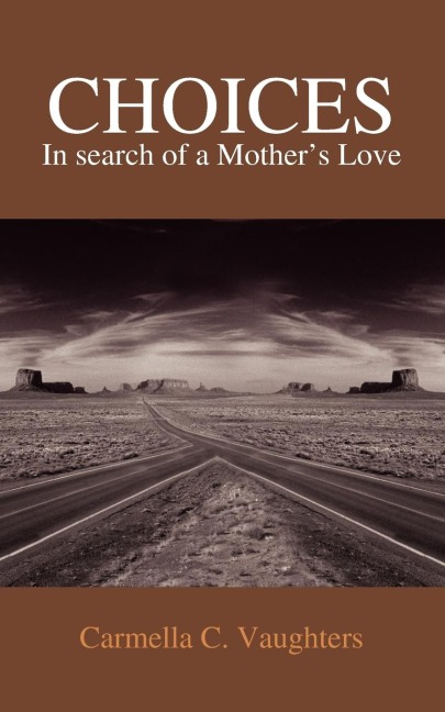 Choices: In Search of a Mothers Love