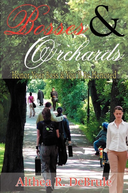 BOSSES & ORCHARDS: Honor Your Boss & You'll Be Honored