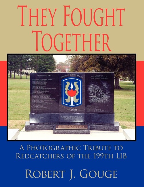 They Fought Together: A Photographic Tribute to Redcatchers of the 199th Lib