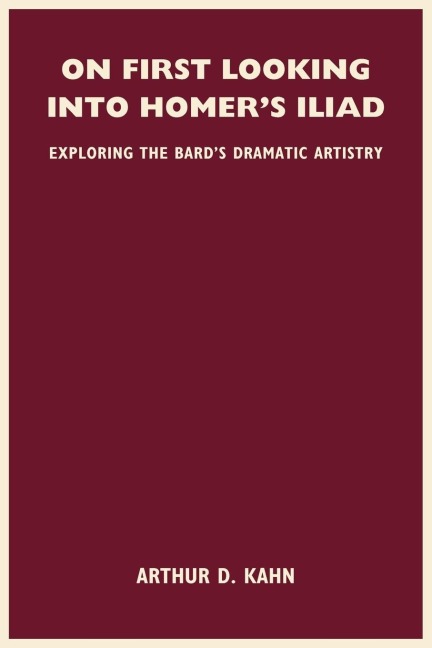ON FIRST LOOKING INTO HOMERS ILIAD: EXPLORING THE BARDS DRAMATIC ARTISTRY