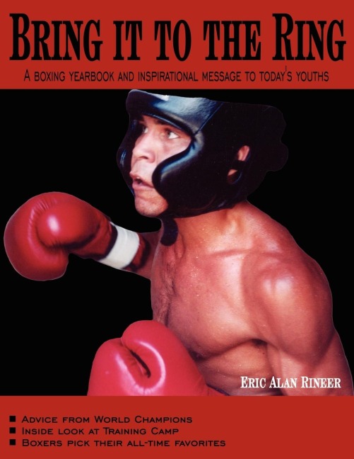 Bring it to the Ring: A boxing yearbook and inspirational message to todays youths
