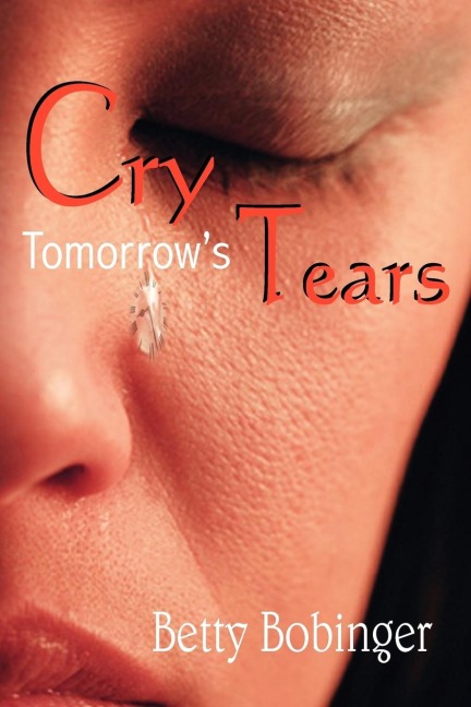 Cry Tomorrows Tears