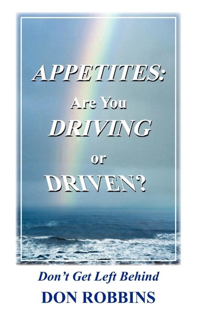 Appetites: Are You Driving or Driven?:  Dont Get Left Behind