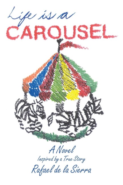 Life Is a Carousel: A Novel Inspired by a True Story